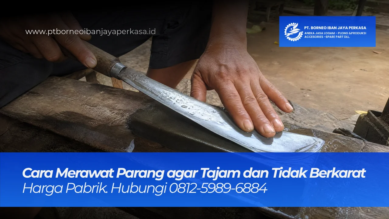 Cara Merawat Parang agar Tetap Tajam dan Tidak Berkarat